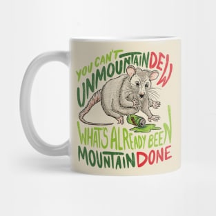 You Can't Unmountain Dew What's Already Been Mountain Done Mug